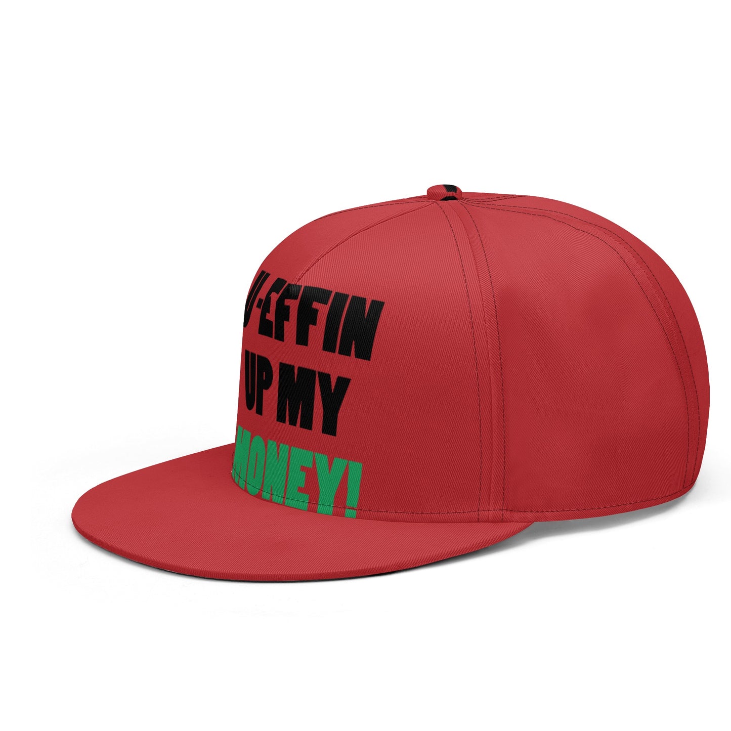 U EFFIN UP MY MONEY Cap