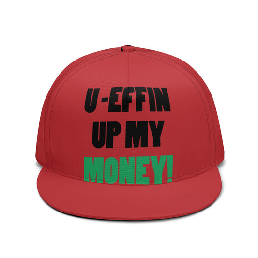 U EFFIN UP MY MONEY Cap