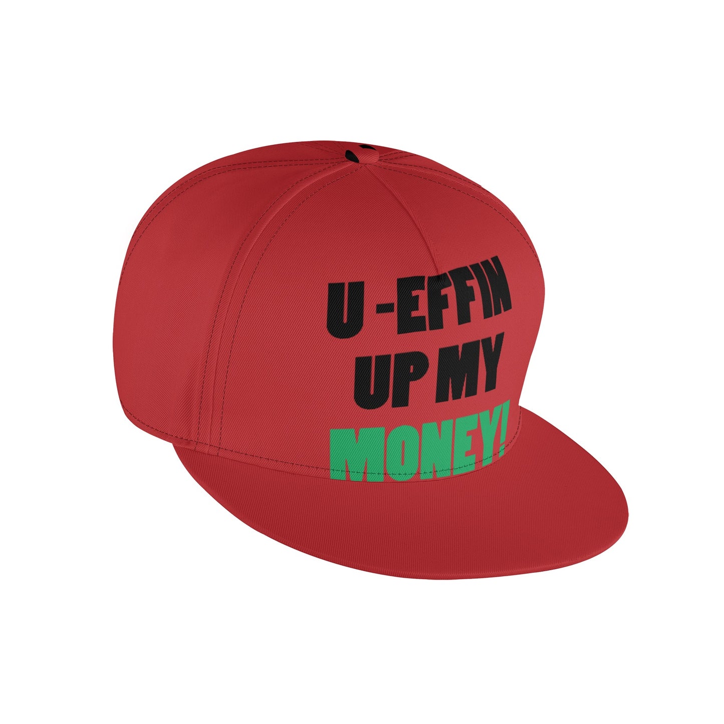 U EFFIN UP MY MONEY Cap