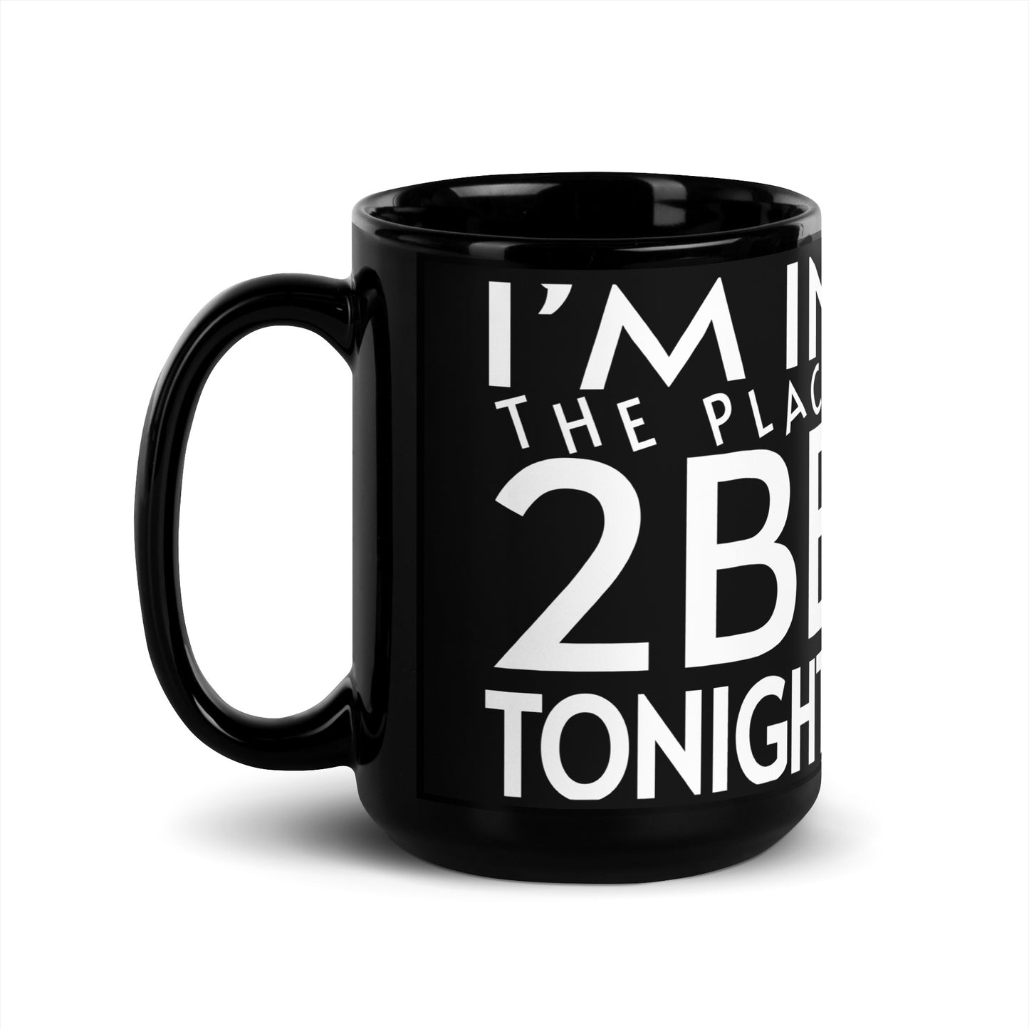 TONIGHT Black Glossy Mug