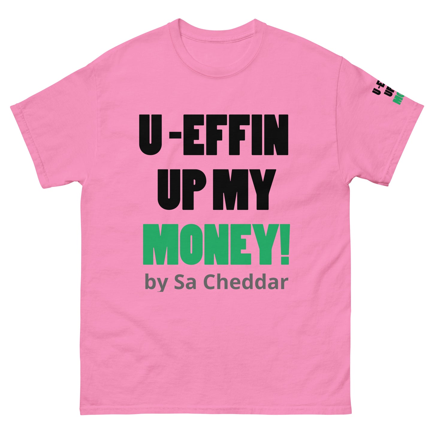 U EFFIN UP MY MONEY Men's classic tee