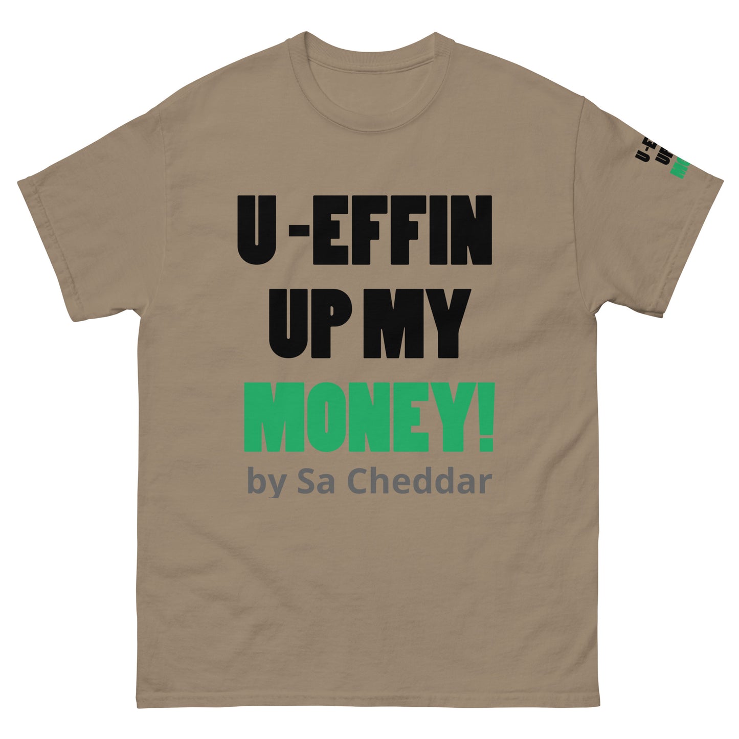 U EFFIN UP MY MONEY Men's classic tee