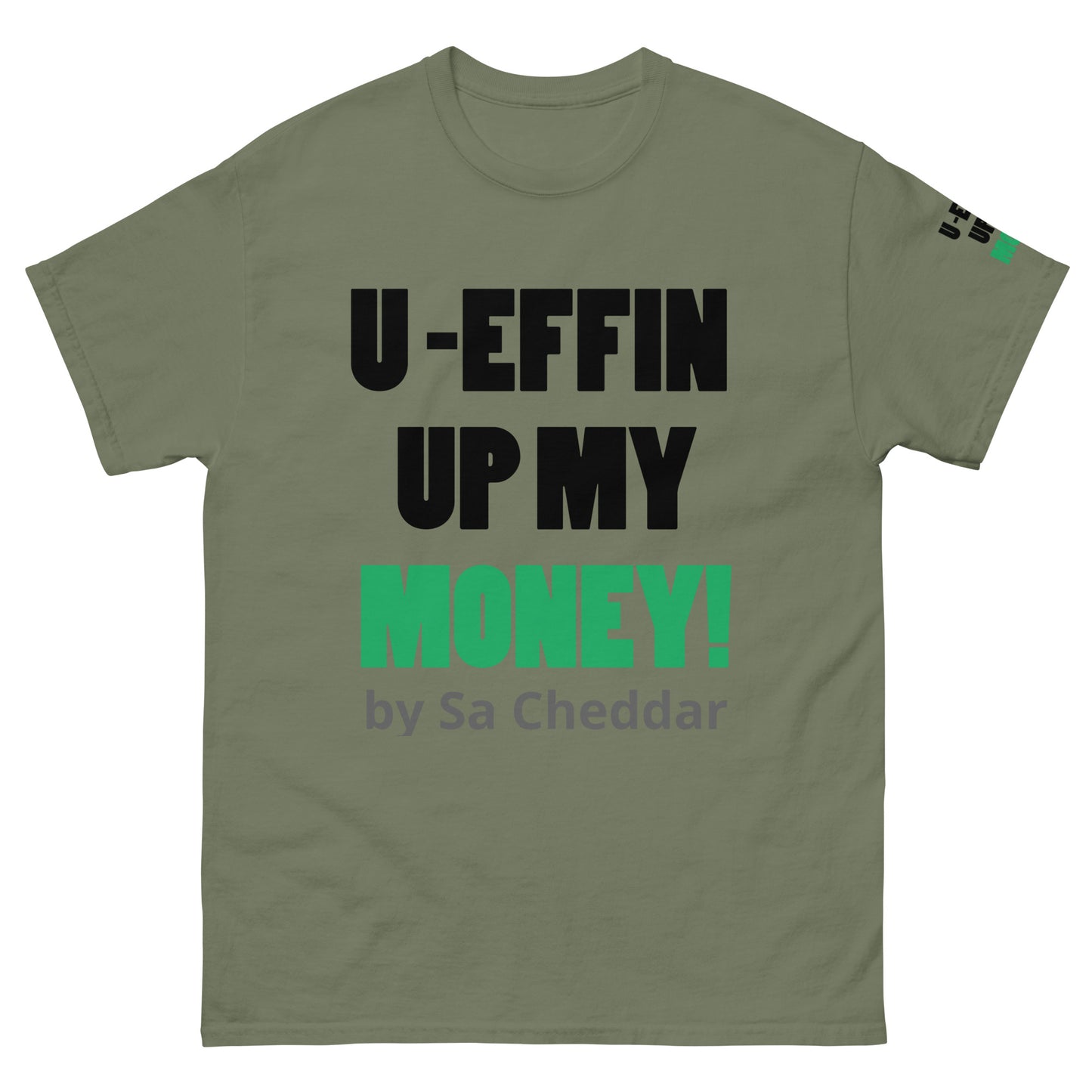 U EFFIN UP MY MONEY Men's classic tee