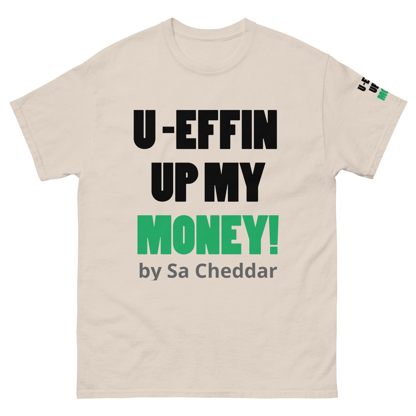 U EFFIN UP MY MONEY Men's classic tee
