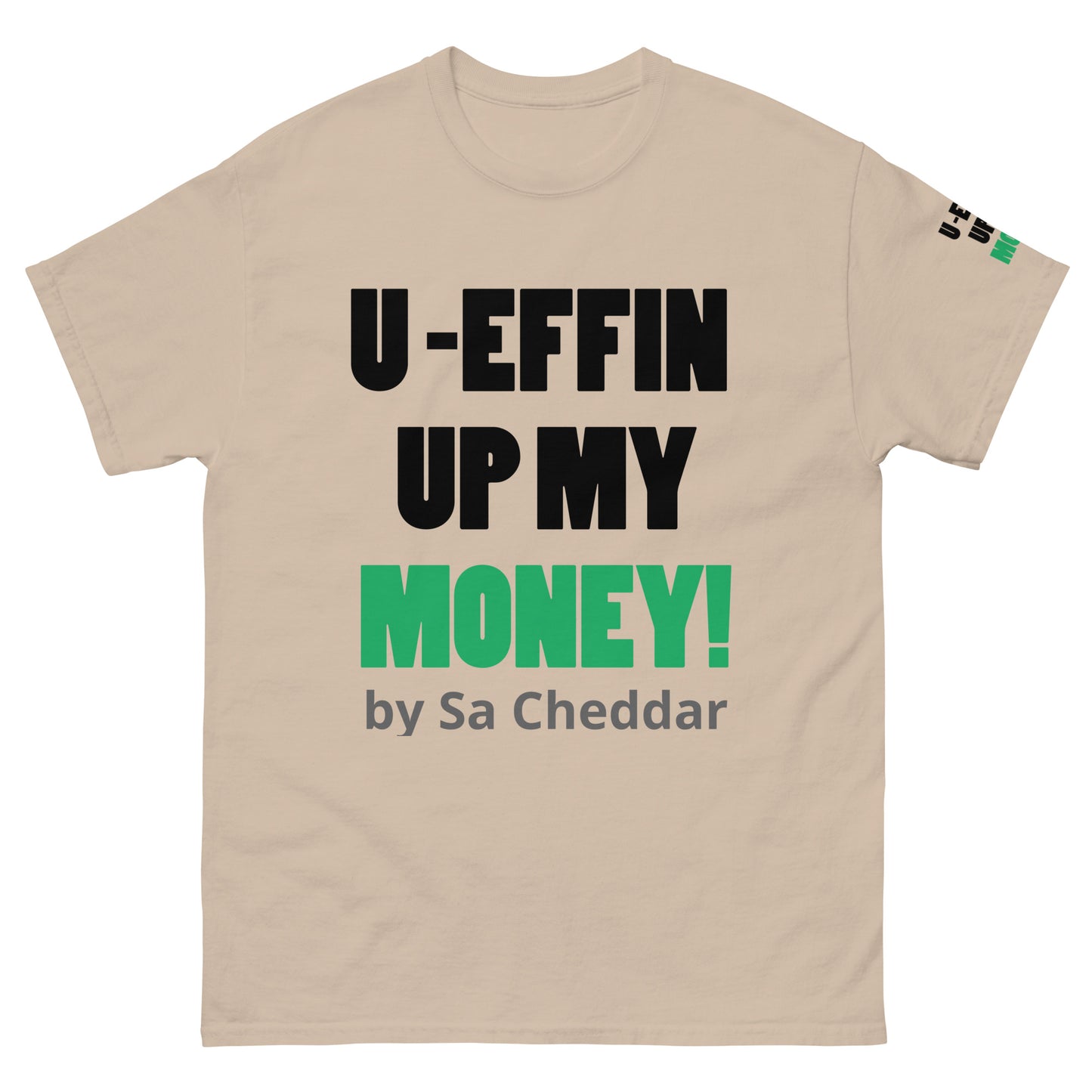 U EFFIN UP MY MONEY Men's classic tee