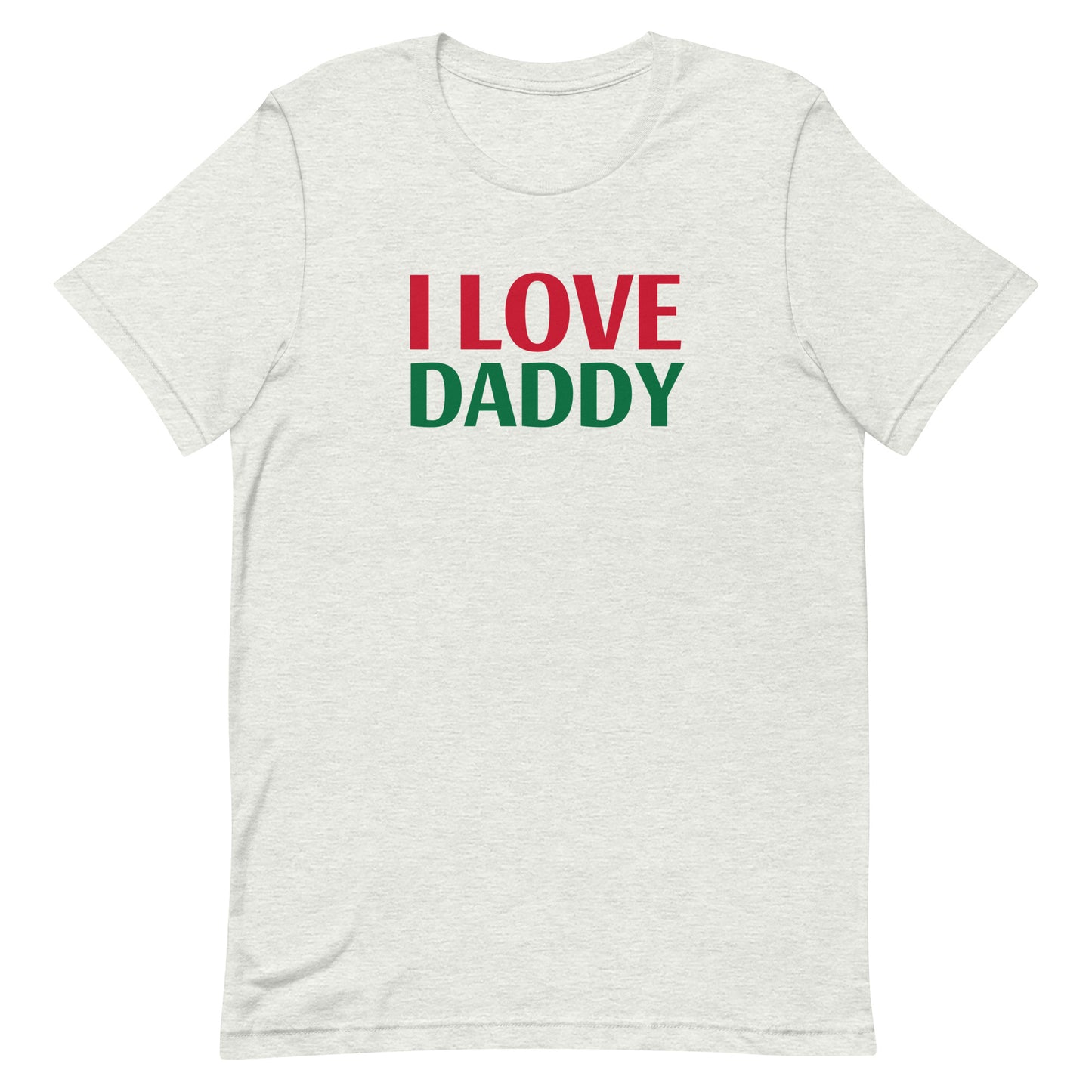 I LOVE DADDY Unisex t-shirt