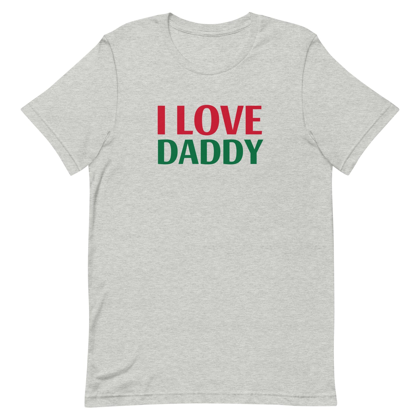 I LOVE DADDY Unisex t-shirt