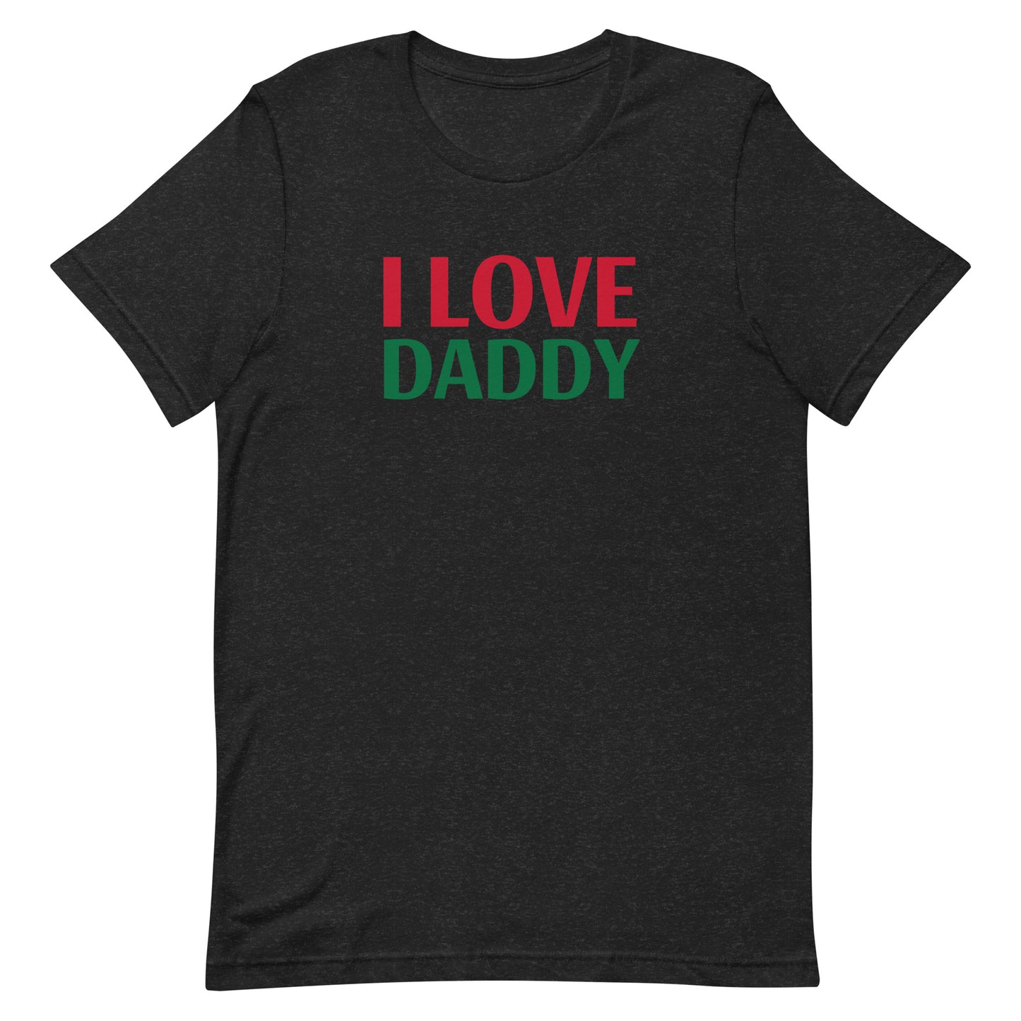 I LOVE DADDY Unisex t-shirt