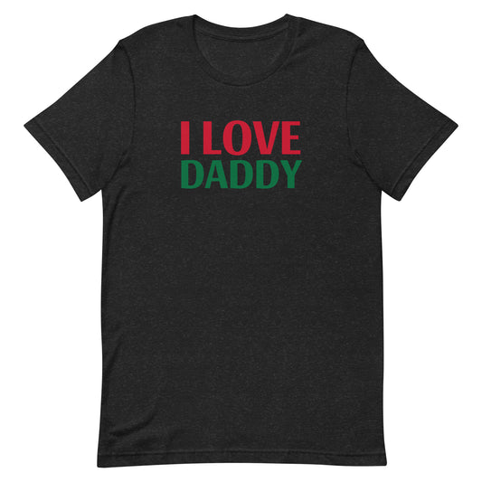 I LOVE DADDY Unisex t-shirt
