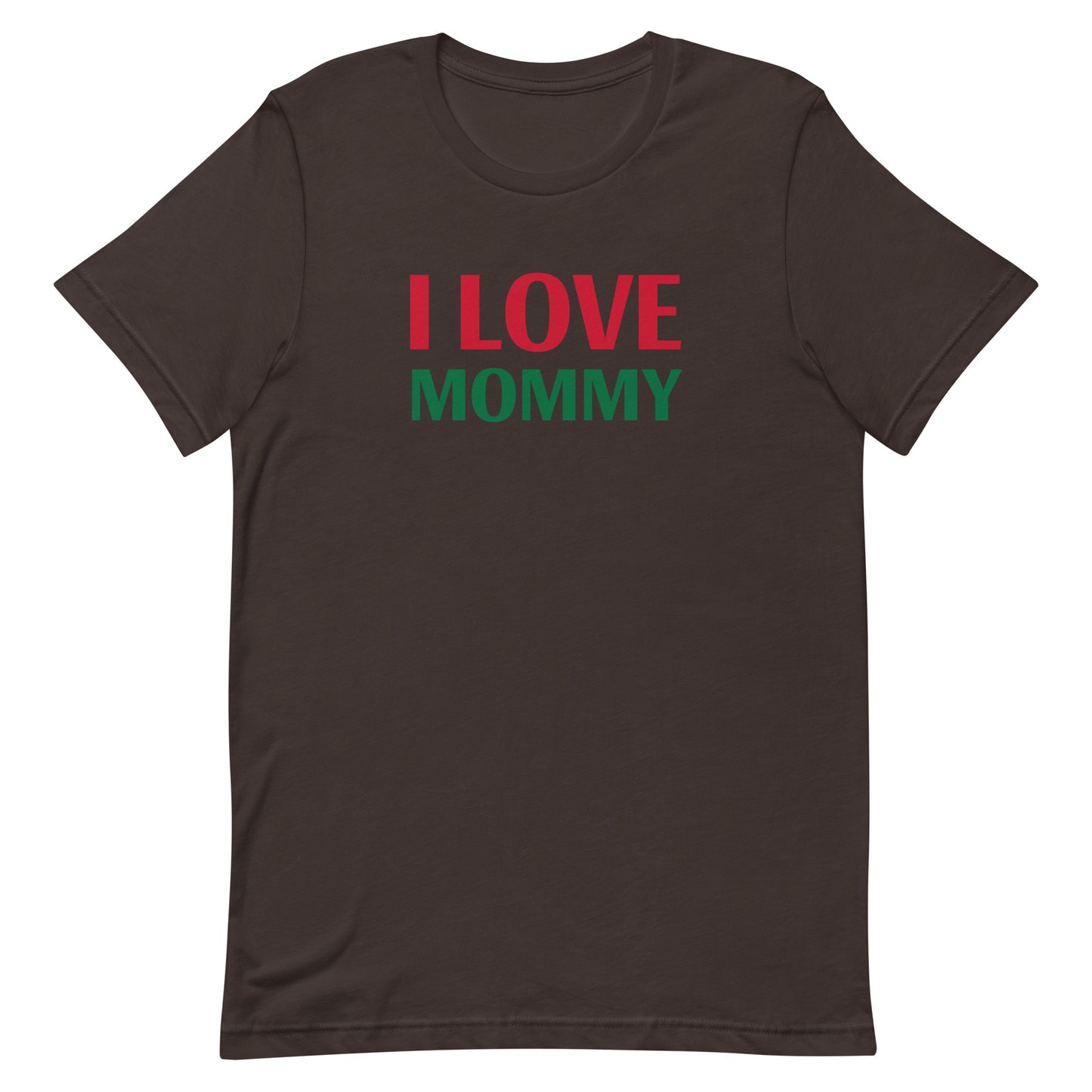 I LOVE MOMMY Unisex t-shirt
