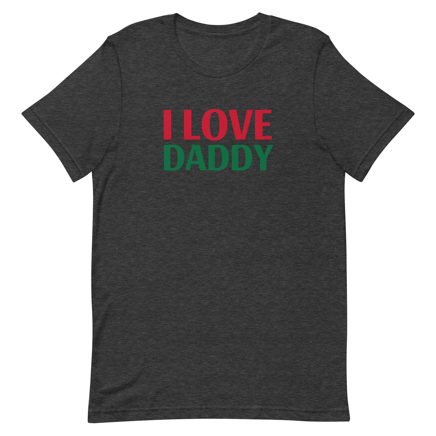 I LOVE DADDY Unisex t-shirt