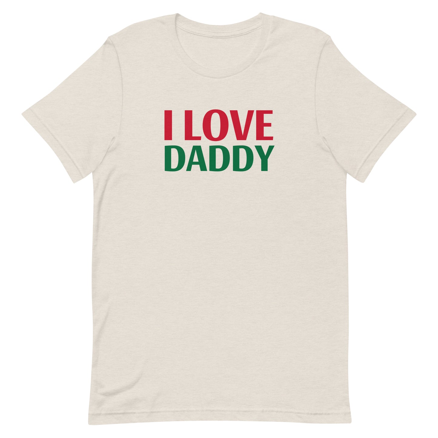I LOVE DADDY Unisex t-shirt