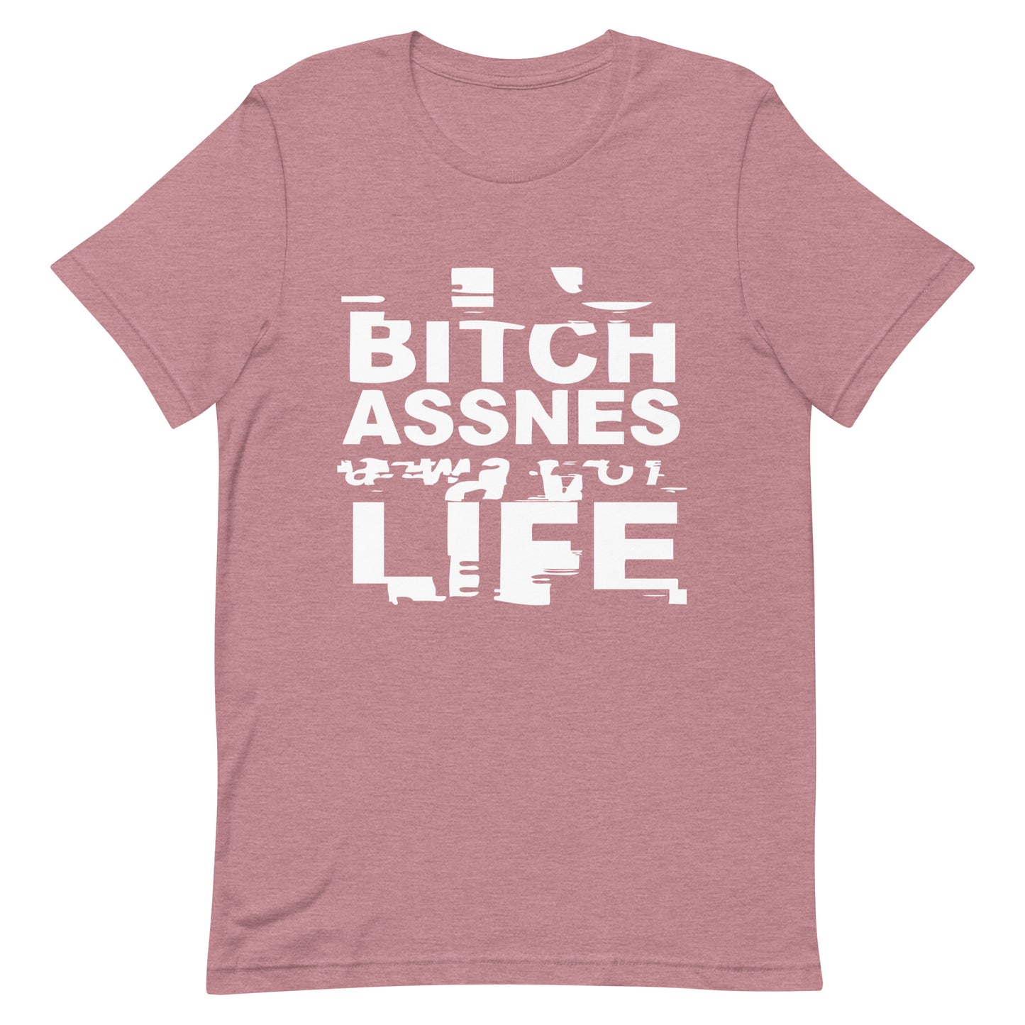 BITCHASSNES Unisex t-shirt