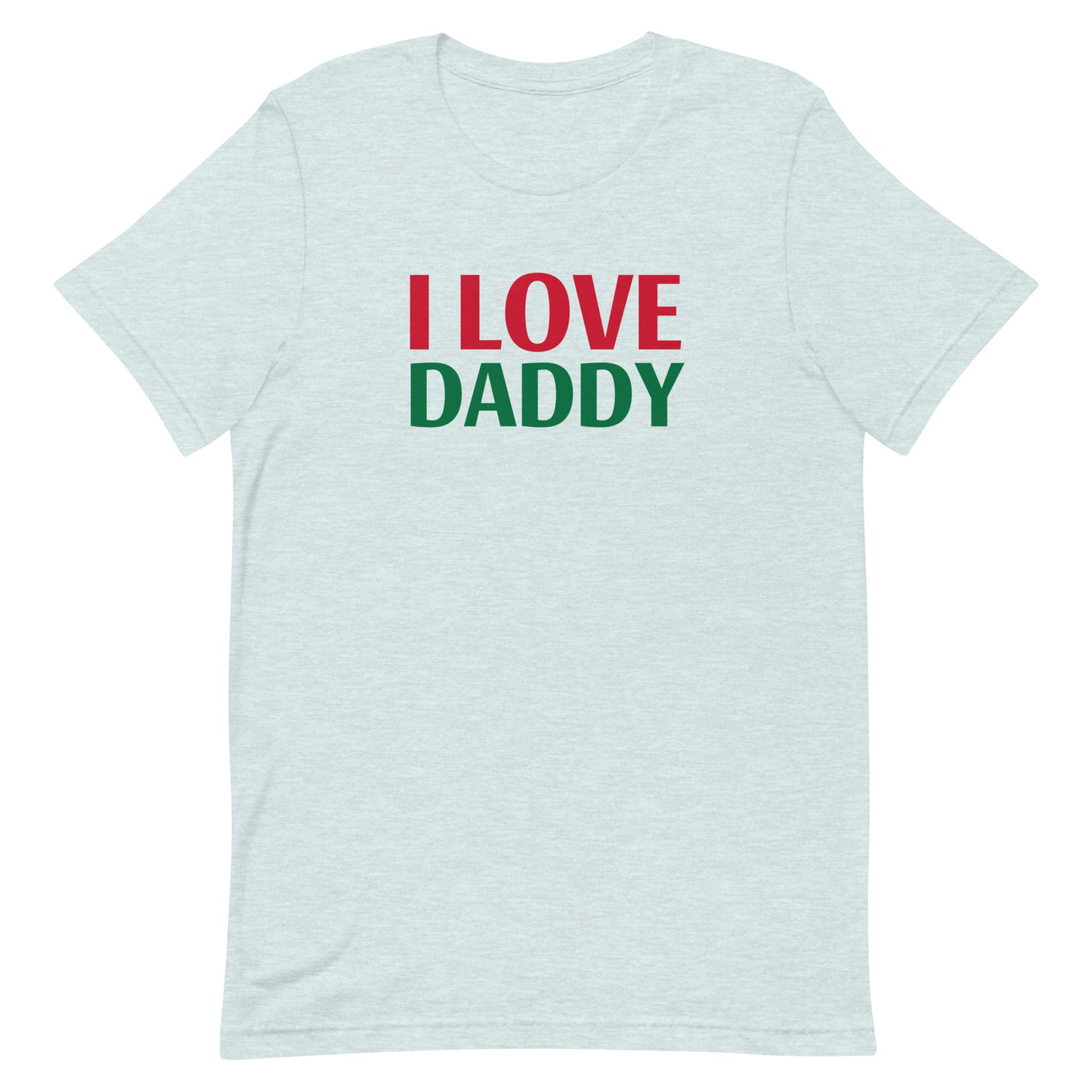 I LOVE DADDY Unisex t-shirt
