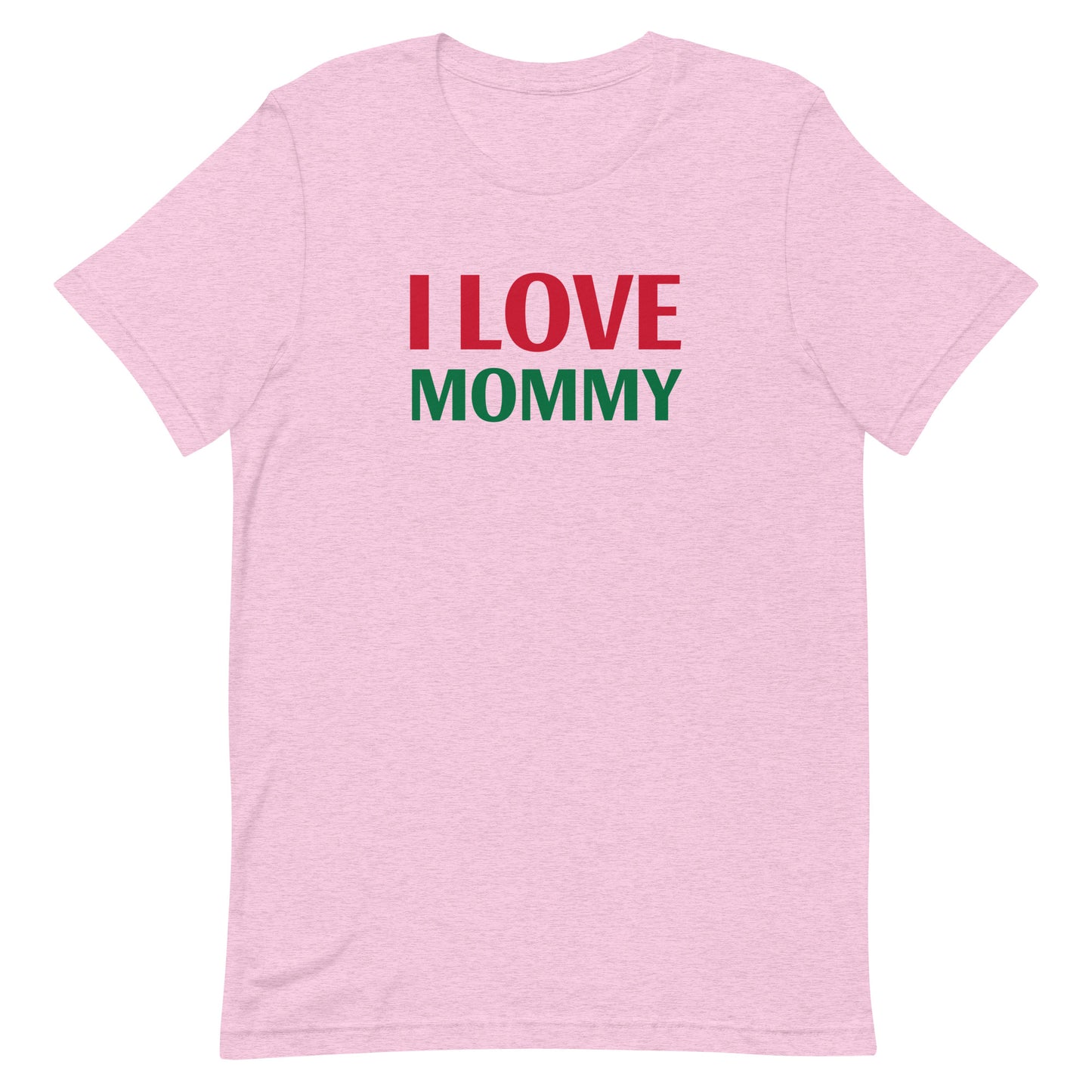 I LOVE MOMMY Unisex t-shirt