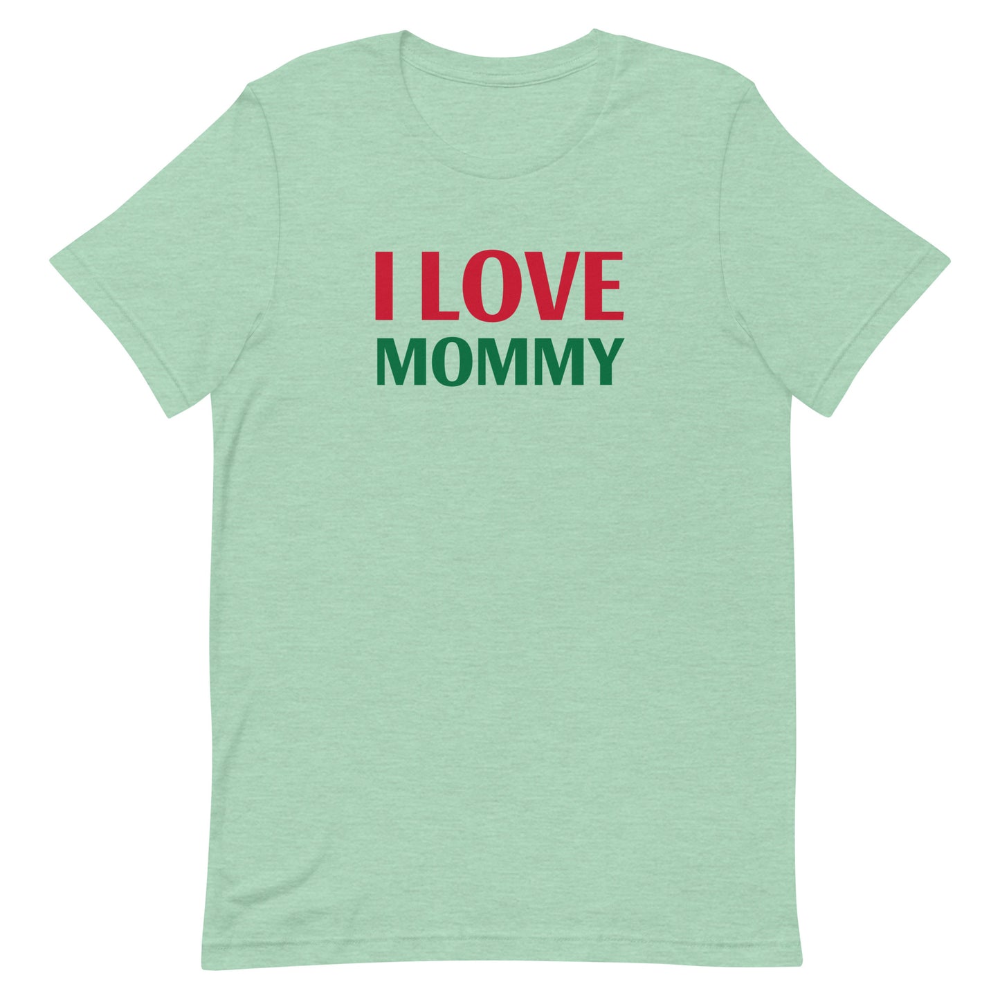 I LOVE MOMMY Unisex t-shirt