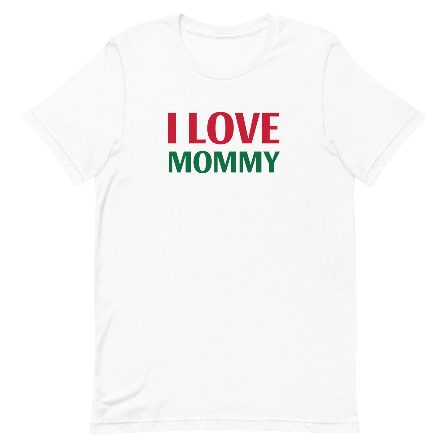 I LOVE MOMMY Unisex t-shirt