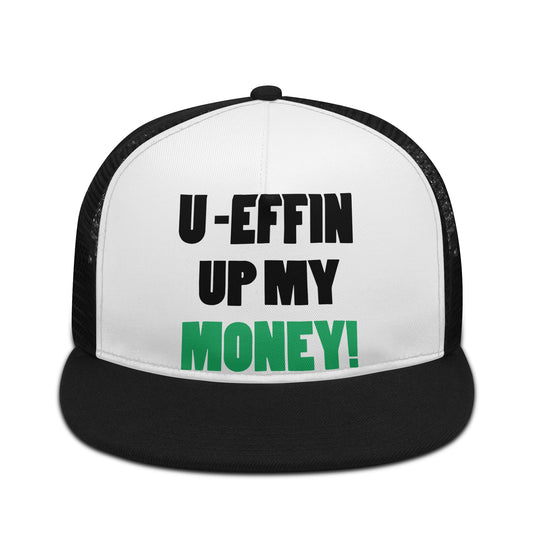 U EFFIN UP MY MONEY Cap