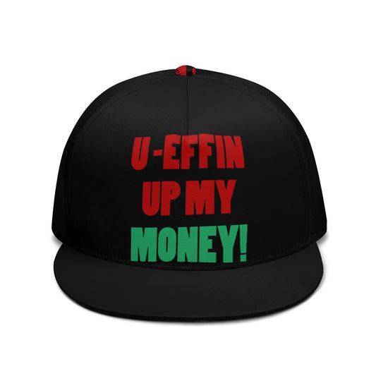 U MESSING UP MY MONEY Cap