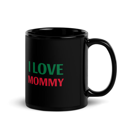 I LOVE MOMMY Black Glossy Mug