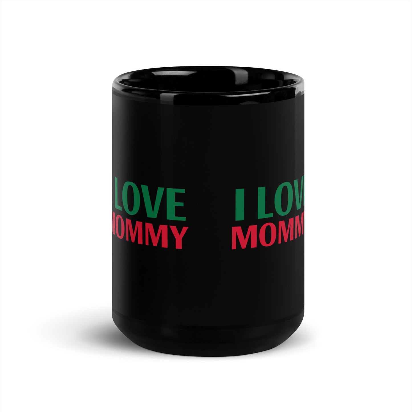 I LOVE MOMMY Black Glossy Mug