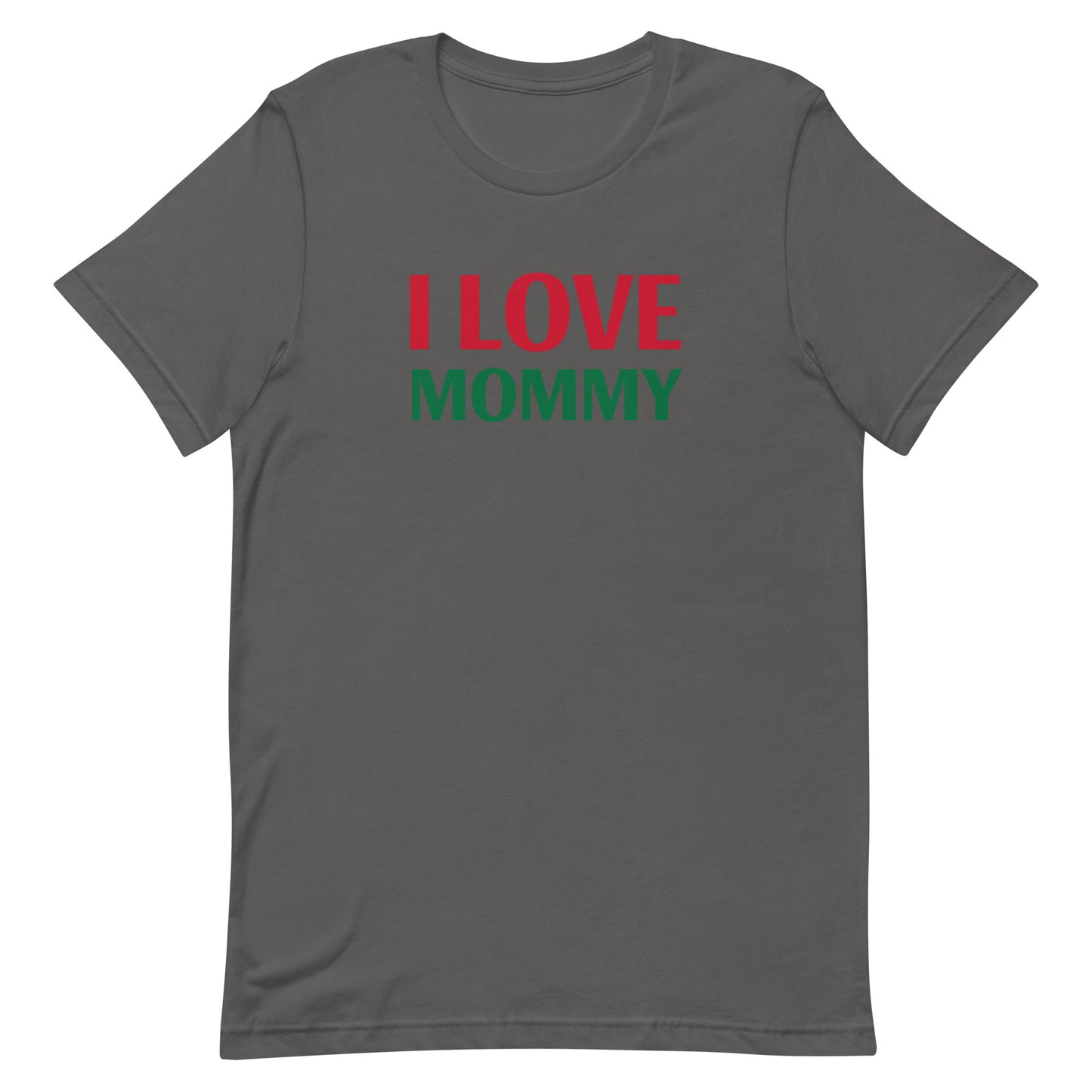 I LOVE MOMMY Unisex t-shirt